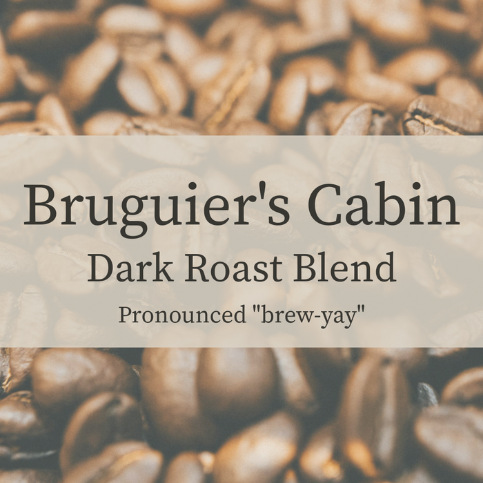 Bruguier's Cabin Signature Dark Roast